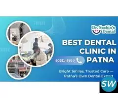 Best Dental Clinic in Patna – Dr. Sachin’s Dental