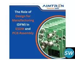 The Role of DFM in ESDM & PCBA