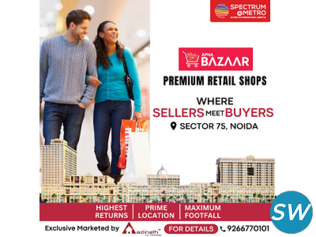 Grow Your Investment with Apna Bazaar by Spectrum Metro - Buy Commercial and Retail Shops in Noida - 1